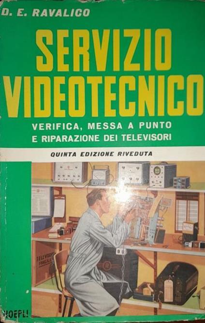 Servizio videotecnico. verifica, messa a punto e riparazione dei televisori - Domenico E. Ravalico - copertina