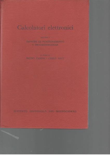 Calcolatori elettronici (volume I) programmi di funzionamento e programmazione - copertina