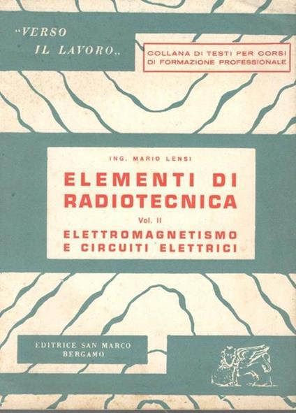 Elementi di radiotecnica Vol. II: elettromagnetismo e circuiti elettrici - Mario Lensi - copertina