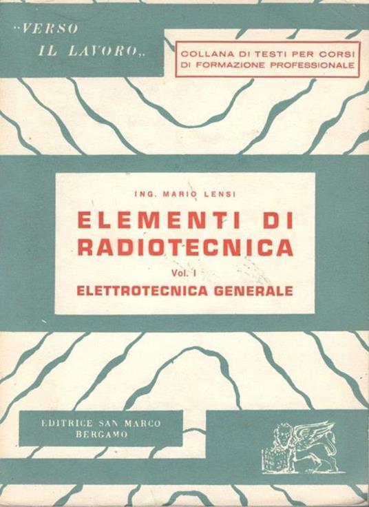 Elementi di radiotecnica Vol I: elettrotecnica generale - Mario Lensi - copertina