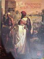 La piramide e la torre. Due secoli di archeologia egiziana