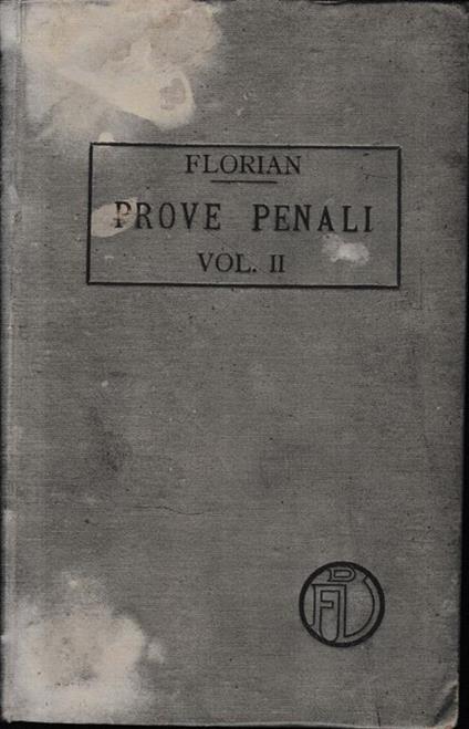 Delle prove penali, volume II: in ispecie. Un volume - Eugenio Florian - copertina
