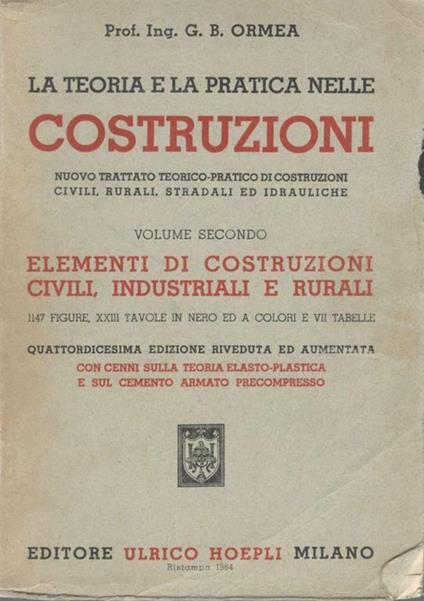 La teoria e la pratica nelle costruzioni (volume secondo). Elementi di costruzioni civili, industriali e rurali - copertina