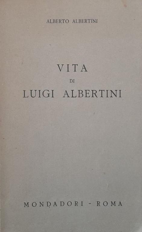 Vita di Luigi Albertini - Alberto Albertini - copertina