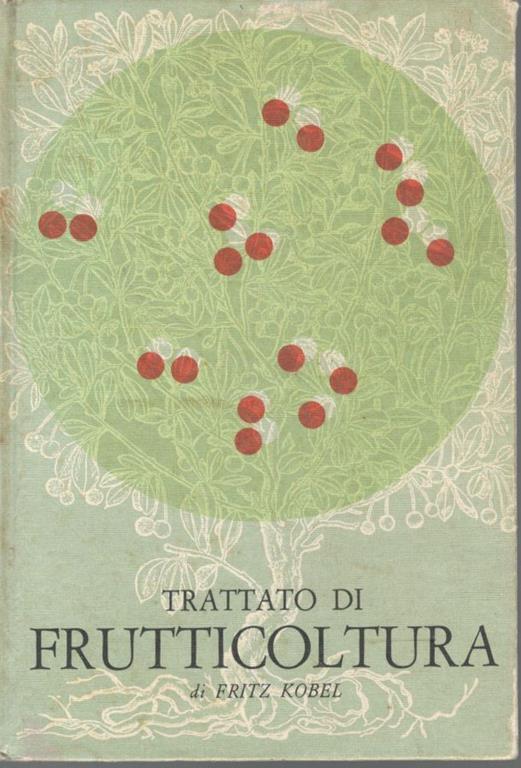 Trattato di frutticoltura - Fritz Kobel - copertina