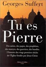 TU ES PIERRE. L'histoire des vingt premiers siècles de l'Eglise fondée par Jésus-Christ