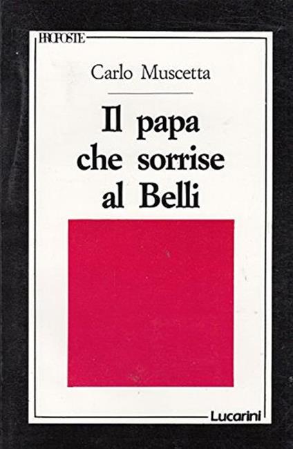 Il papa che sorrise al Belli, saggi e studi di letteratura romanesca - Carlo Muscetta - copertina