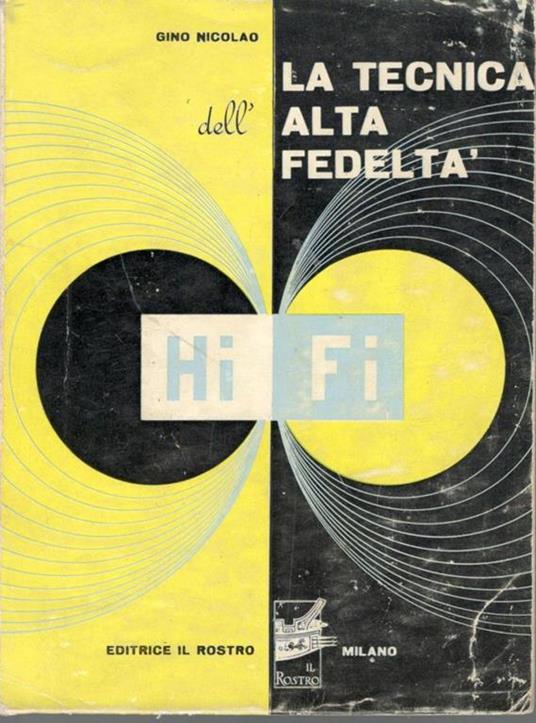 La tecnica dell'alta fedeltà (Hi Fi) - Gino Nicolao - copertina