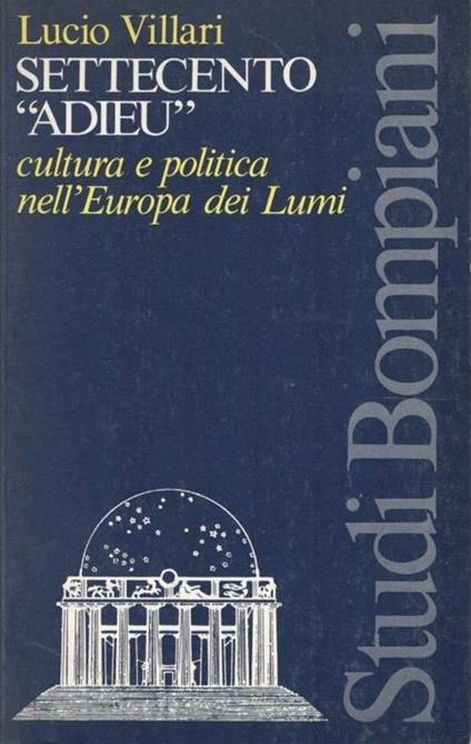 Settecento "Adieu". Cultura e politica nell'Europa dei Lumi - Lucio Villari - copertina
