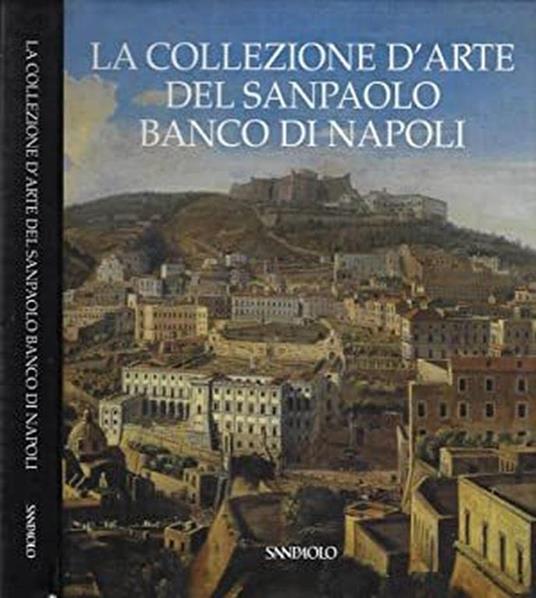 La collezione d'arte del Sanpaolo Banco di Napoli - Anna Coliva - copertina