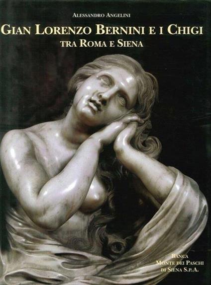 Gian Lorenzo Bernini e i Chigi tra Roma e Siena - Alessandro Angelini - copertina
