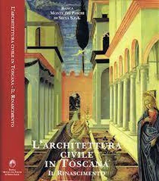 L' architettura civile in Toscana. Il Rinascimento - Amerigo Restucci - copertina