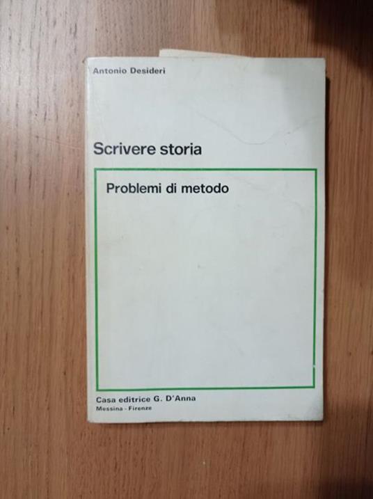 Scrivere storia. Problemi di metodo - Antonio Desideri - copertina