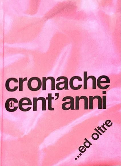 Cronache di cent'anni ed oltre - Luigi Conti - copertina