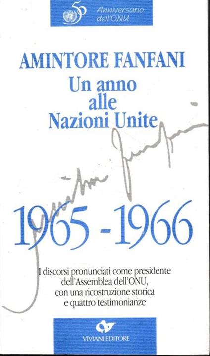 Amintore Fanfani. Un anno alle Nazioni Unite, 1965-1966 : i discorsi pronunciati come presidente dell'Assemblea dell'ONU, con una ricostruzione storica e quattro testimonianze - copertina