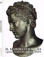 Il Marocco e Roma : i grandi bronzi dal Museo di Rabat : Roma, Campidoglio, Palazzo dei Conservatori