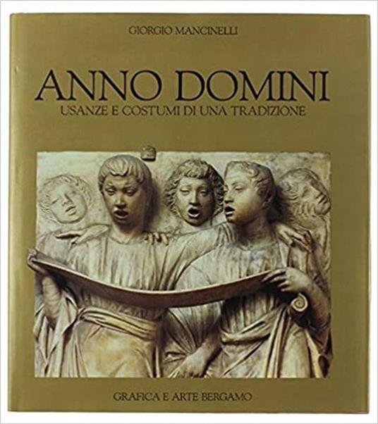 Anno Domini. Usanze e costumi di una tradizione - Giorgio Mancinelli - copertina