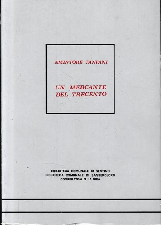 Un mercante del trecento. Ristampa anastatica dell'edizione del 1935 - Amintore Fanfani - copertina