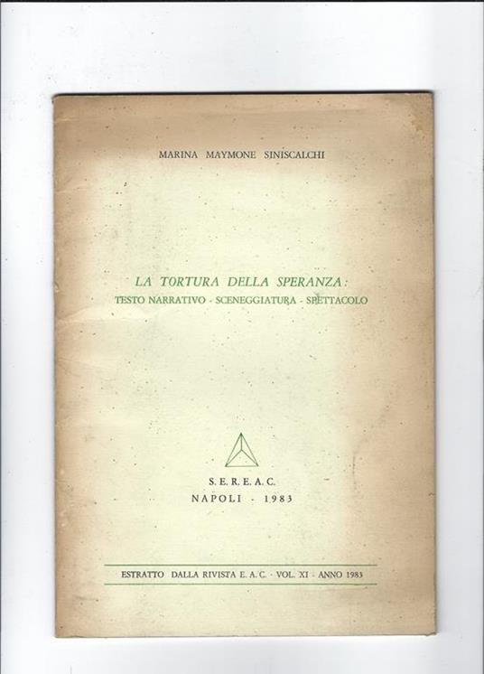 La tortura della speranza: testo narrativo, sceneggiatura, spettacolo - Marina Maymone Siniscalchi - copertina