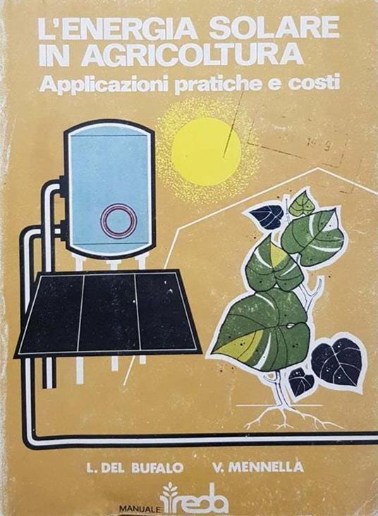 L' energia solare in agricoltura. Applicazioni pratiche e costi - copertina