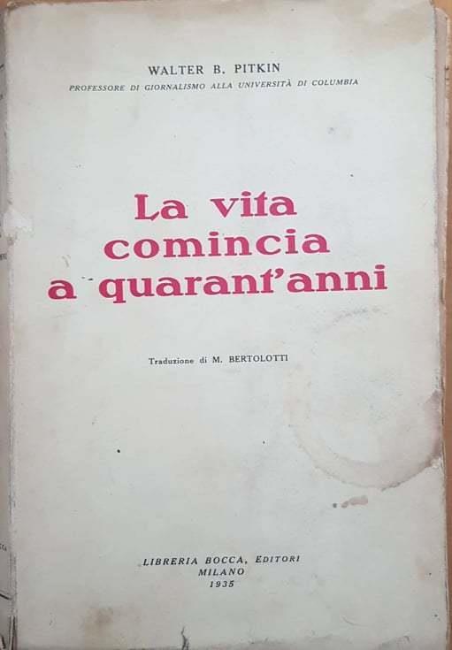 La vita comincia a quarant'anni - Walter B. Pitkin - copertina