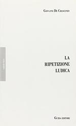 La ripetizione ludica. Filosofia e psicologia genetica