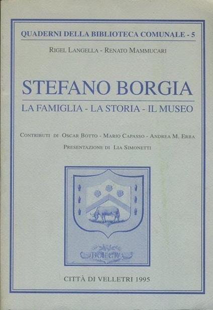 Stefano Borgia. La famiglia - La storia- Il museo - Rigel Langella - copertina