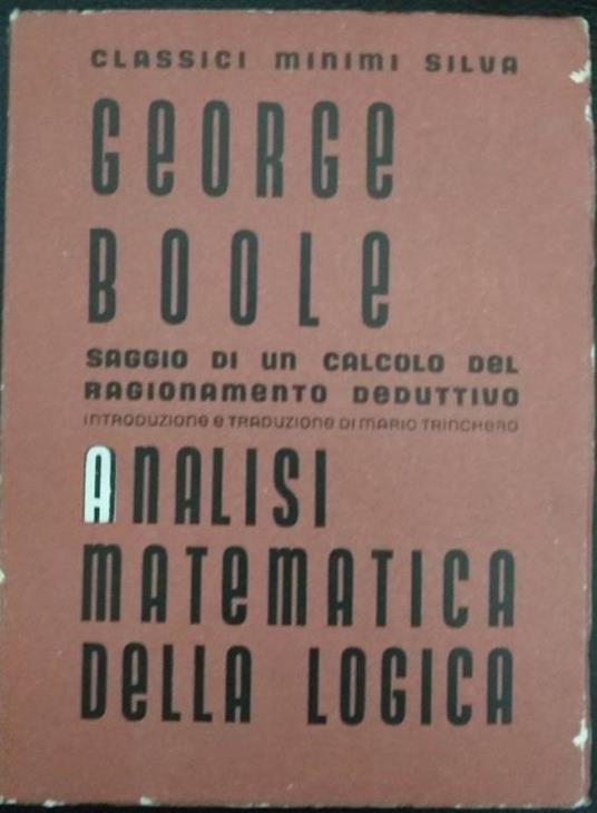 Analisi matematica della logica. Saggio di un calcolo del ragionamento deduttivo - George Boole - copertina