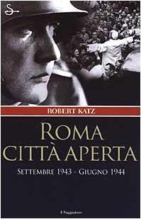 Roma città aperta. Settembre 1943-Giugno 1944 - Robert Katz - copertina