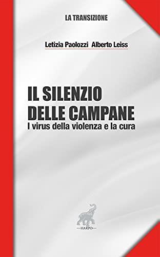 Il silenzio delle campane. I virus della violenza e la cura - Letizia Paolozzi - copertina