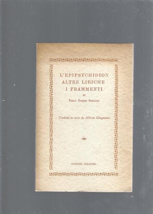 L' epipsychidion , Altre liriche, I frammenti - Percy Bysshe Shelley - copertina