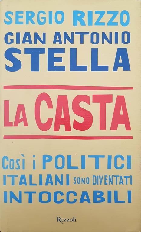 La casta Così i politici Italiani sono diventati intoccabili Rizzoli - Rizzo - copertina