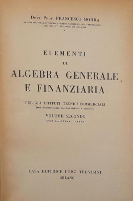 Elementi di algebra generale e finanziaria (volume secondo) - Francesco Morra - copertina