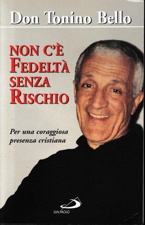 Non c'è fedeltà senza rischio. Per una coraggiosa presenza cristiana - Antonio Bello - copertina