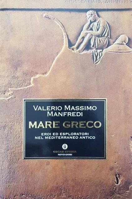 Mare greco : eroi ed esploratori nel Mediterraneo antico - Valerio Massimo Manfredi - copertina