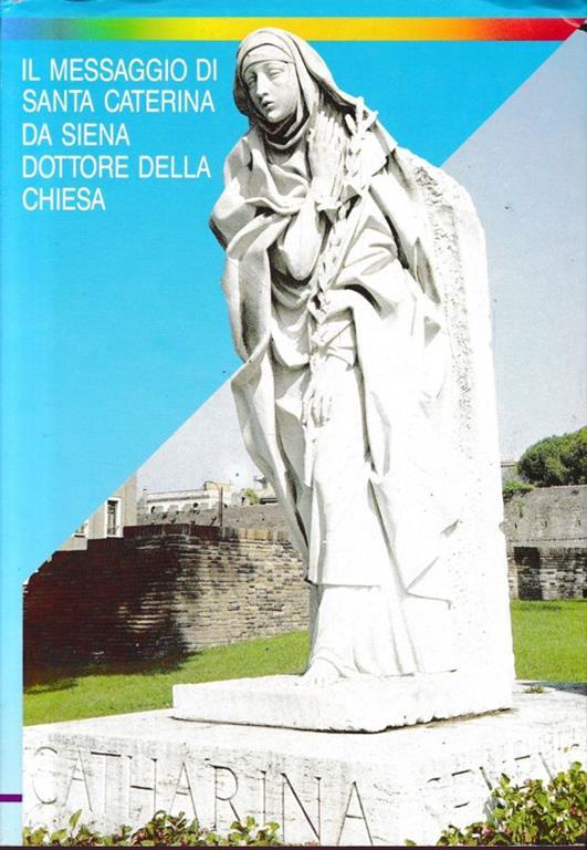 Il messaggio di santa Caterina da Siena dottore della Chiesa - (santa) Caterina da Siena - copertina