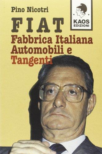 Fiat. Fabbrica italiana. Automobili e tangenti - Pino Nicotri - copertina