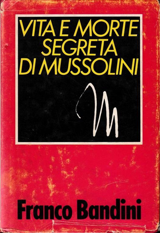 Vita e morte segreta di Mussolini - Franco Bandini - copertina