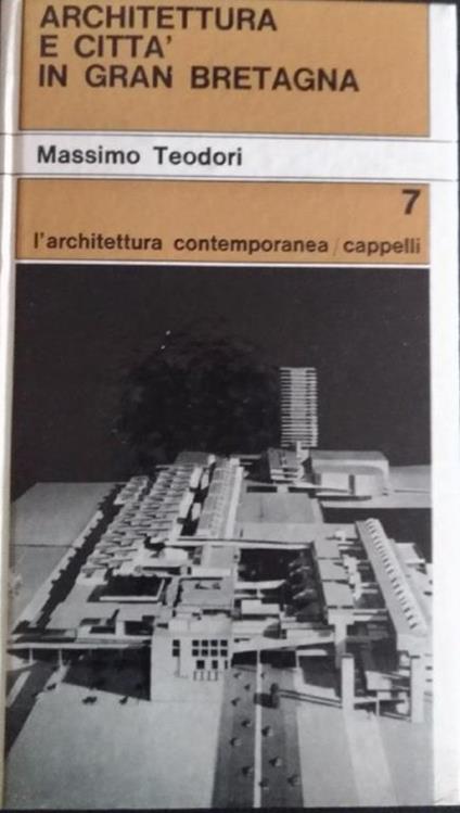 Architettura e città in Gran Bretagna. Pianificazione urbanistica e interventi edilizi nelle citta' inglesi degli ultimi cento anni - Massimo Teodori - copertina