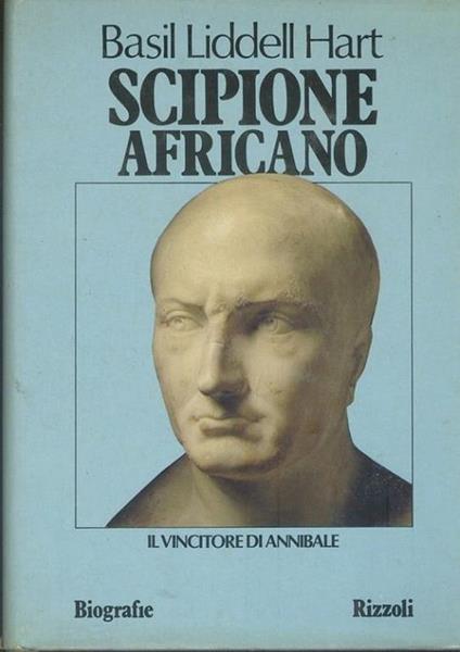 Scipione l'africano. Il vincitore di Annibale - Basil Henry Liddell Hart - copertina