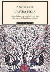 L' altra India. La tradizione razionalista e scettica alle radice della cultura indiana - Amartya K. Sen - copertina