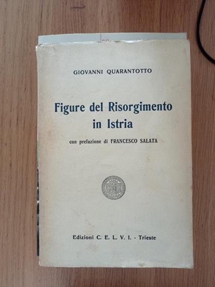 Figure del Risorgimento in Istria - Giovanni Quarantotto - copertina