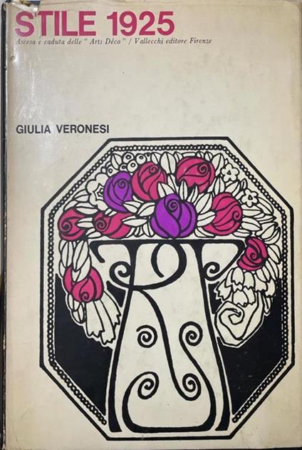 Stile 1925 Ascesa e caduta delle "Arts Déco" - Giulia Veronesi - copertina