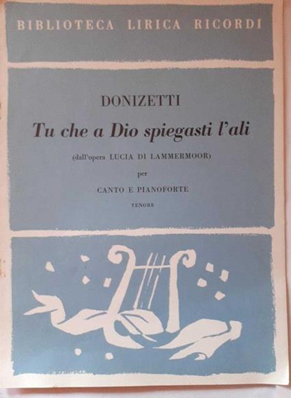 Spartito Biblioteca lirica ricordi. Tu che a Dio spiegasti l'ali (dall'opera Lucia di Lammermoor) - Gaetano Donizetti - copertina