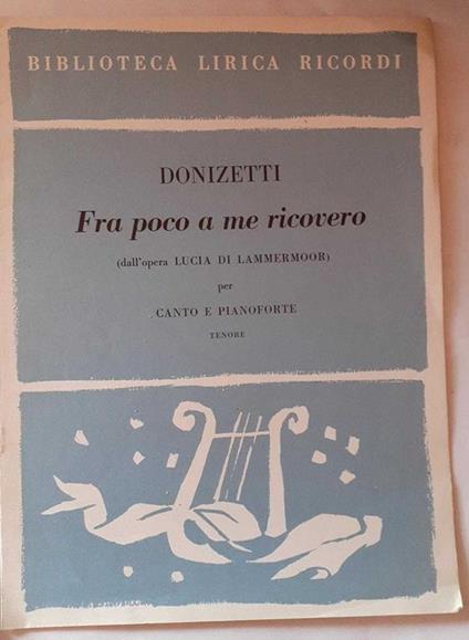 Spartiti. Biblioteca lirica ricordi. Fra poco a me ricovero (dall'opera Lucia di Lammermoor) - Gaetano Donizetti - copertina