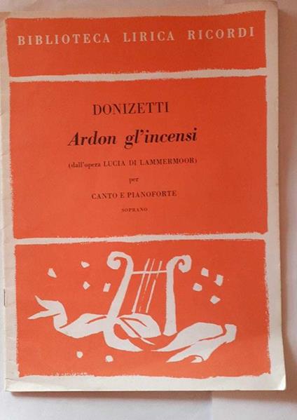 Spartiti. Biblioteca lirica ricordi. Ardon gl'incensi (dall'opera Lucia Di Mammermoor) - Gaetano Donizetti - copertina