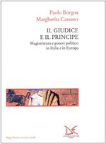 Il giudice e il principe. Magistratura e potere politico in Italia e in Europa