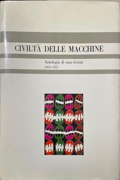 Civilta' Delle Macchine. Antologia Di Una Rivista (1953-1957) - Vanni Scheiwiller - copertina