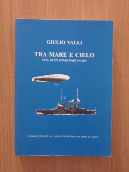 Giulio Valli tra mare e cielo vita di un uomo fortunato - Giannetto - copertina