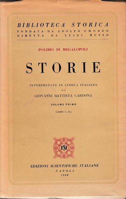 Storie. Interpretate in lingua italiana da Giovanni Battista Cardona. Volume primo (Libri I - II) - Polibio - copertina
